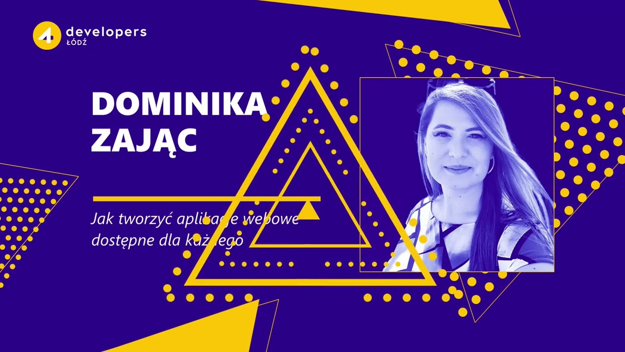 4Developers Łódź 2024: Dominika Zając - Jak tworzyć aplikacje webowe dostępne dla wszystkich