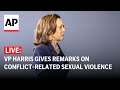 LIVE: Kamala Harris delivers remarks on conflict-related sexual violence