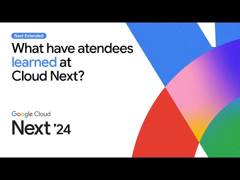 What have Cloud Next 2024 attendees learned at Cloud Next?