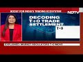 T+O Trade Settlement | Big Boost For Indias Trading Ecosystem  - 01:17 min - News - Video