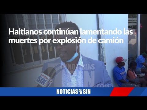 Haitianos continúan lamentando las muertes por explosión de camión