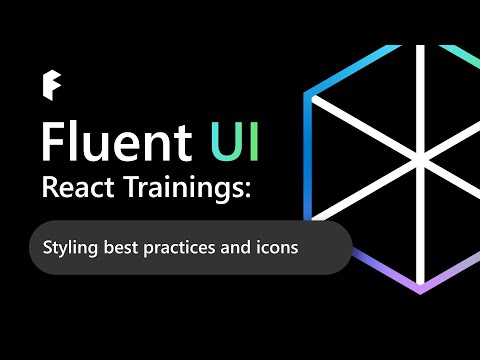 Fluent UI React Trainings: Styling best practices and icons