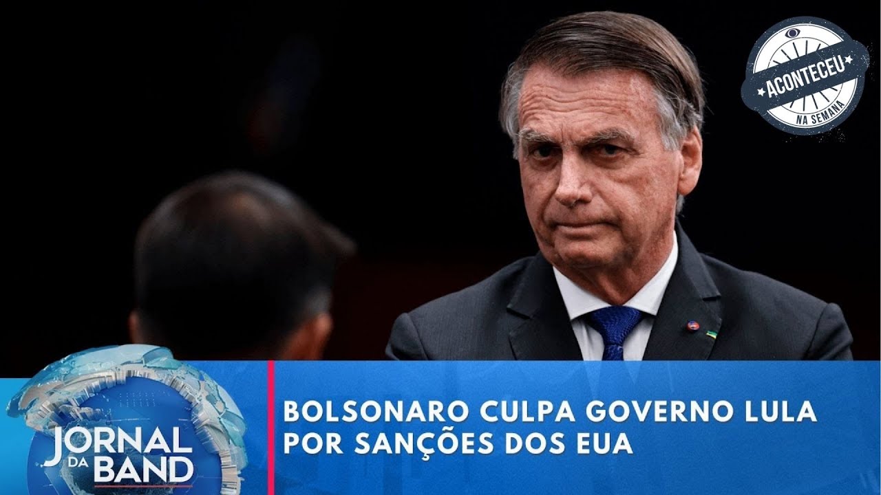 Bolsonaro culpa governo Lula por sanções dos EUA | Aconteceu na Semana