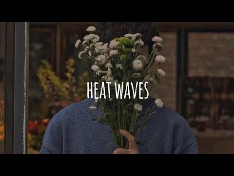 heat waves (slowed reverb + lyrics)