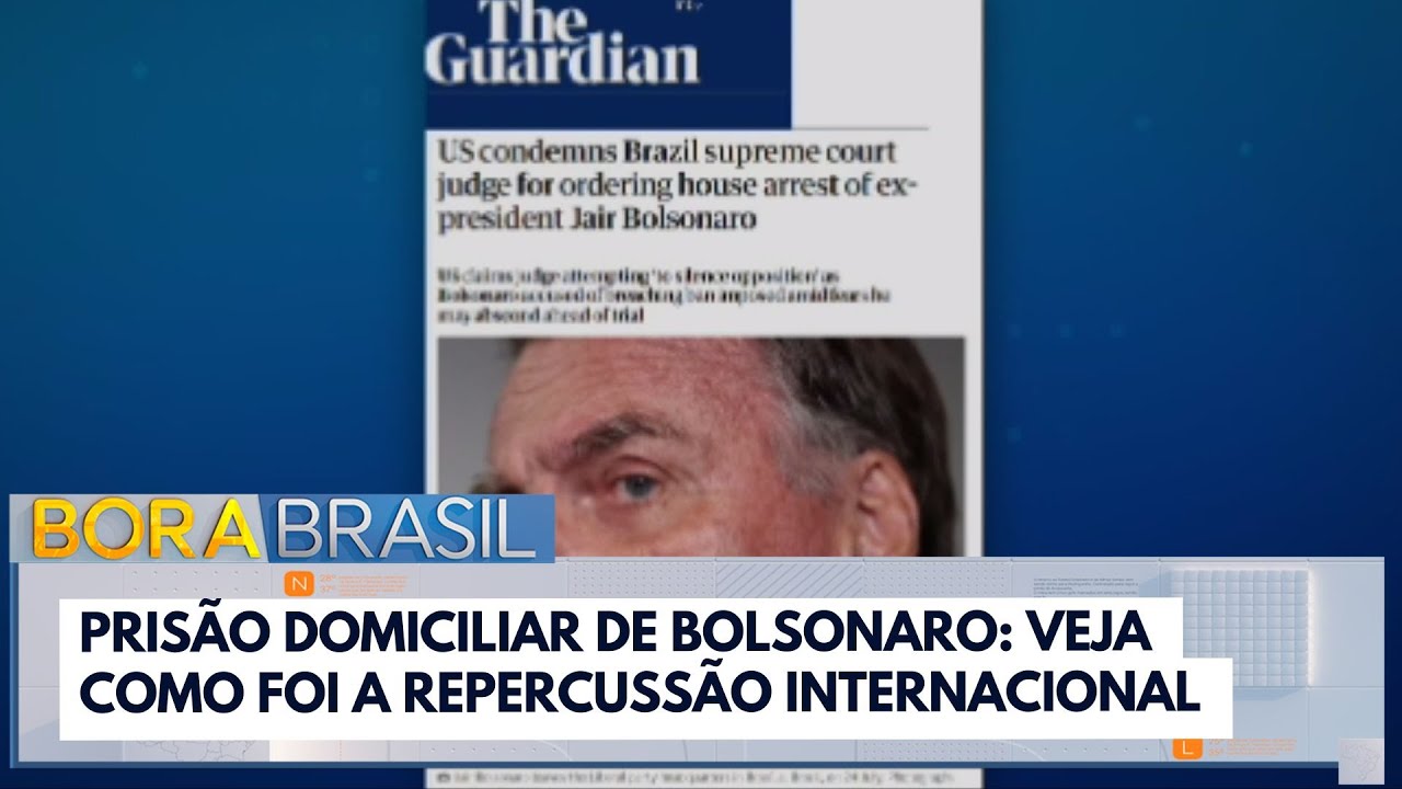Prisão domiciliar de Bolsonaro veja como foi a repercussão internacional