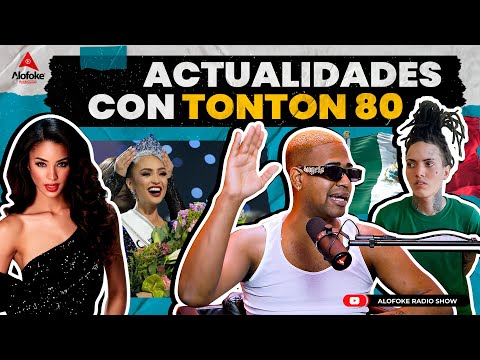 ACTUALIDADES CON TONTON 80 (LA VUELTA ES MEXICO, LIO EN MISS UNIVERSO & CONSEJO ONGUITO WA)