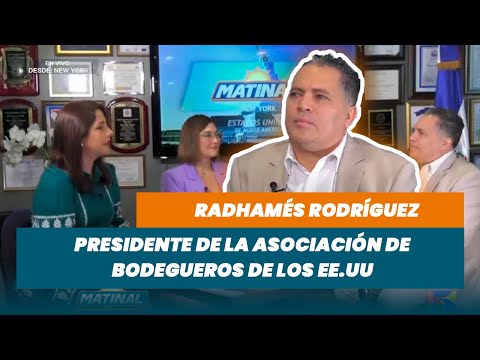 Radhamés Rodríguez, Presidente de la asociación de Bodegueros de los EE.UU (Desde NY) | Matinal