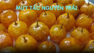 CHIA SẺ KINH NGHIỆM LÀM MỨT TẮC NGUYÊN TRÁI