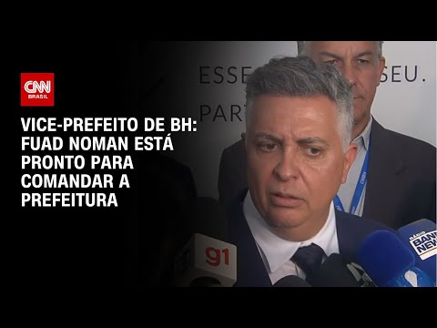 Vice-prefeito de BH: Fuad Noman está pronto para comandar a prefeitura | CNN 360º