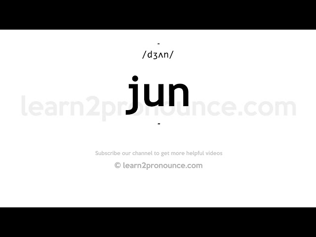 How to pronounce jun and what is the meaning of jun?