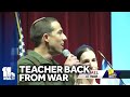 Maryland teacher returns from fighting in Israeli war