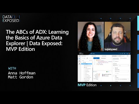 The ABCs of ADX: Learning the Basics of Azure Data Explorer | Data Exposed: MVP Edition
