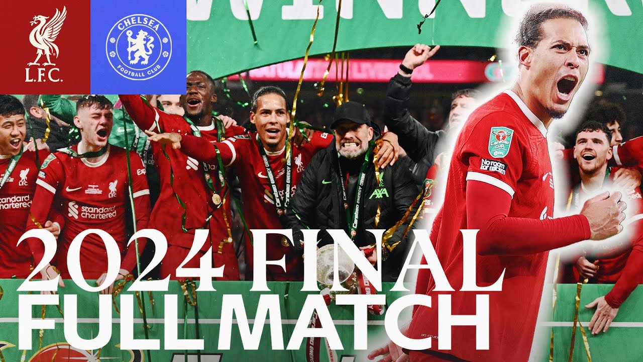 FULL MATCH: Liverpool 1-0 Chelsea | 2024 Carabao Cup Final | Van Dijk Wembley Winner!