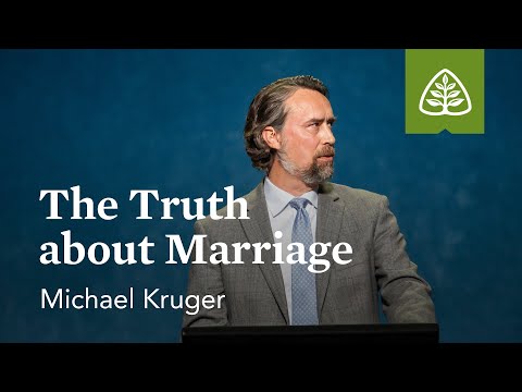 Michael Kruger: The Truth about Marriage