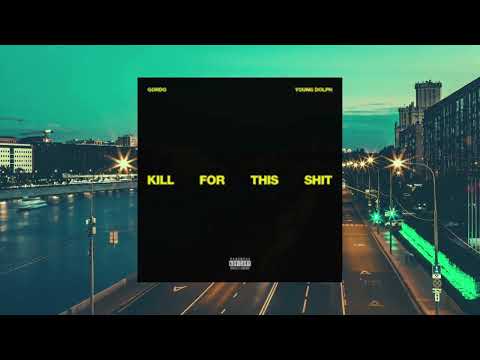 GORDO & Young Dolph - Kill For This Shit