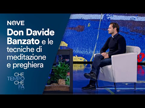 Che tempo che fa | Don Davide Banzato e l'importanza della meditazione e della preghiera