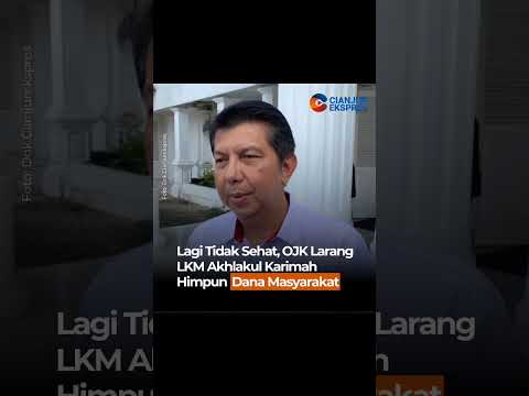Lagi Tidak Sehat, OJK Larang LKM Akhlakul Karimah Himpun Dana Masyarakat