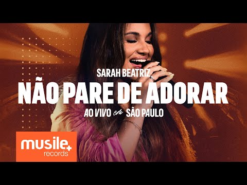 Sarah Beatriz - Não Pare de Adorar (Ao Vivo)