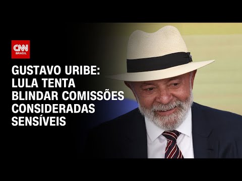 Gustavo Uribe: Lula tenta blindar comissões consideradas sensíveis | BASTIDORES CNN