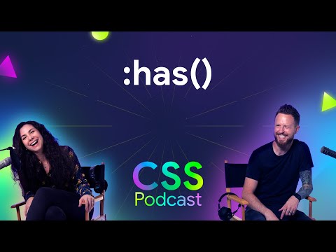 :has() - The CSS Podcast
