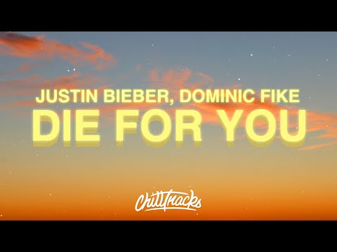 Justin Bieber - Die For You (Lyrics) ft. Dominic Fike