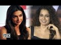 IANS - This Kangana's Comment On Deepika Will Make You Laugh