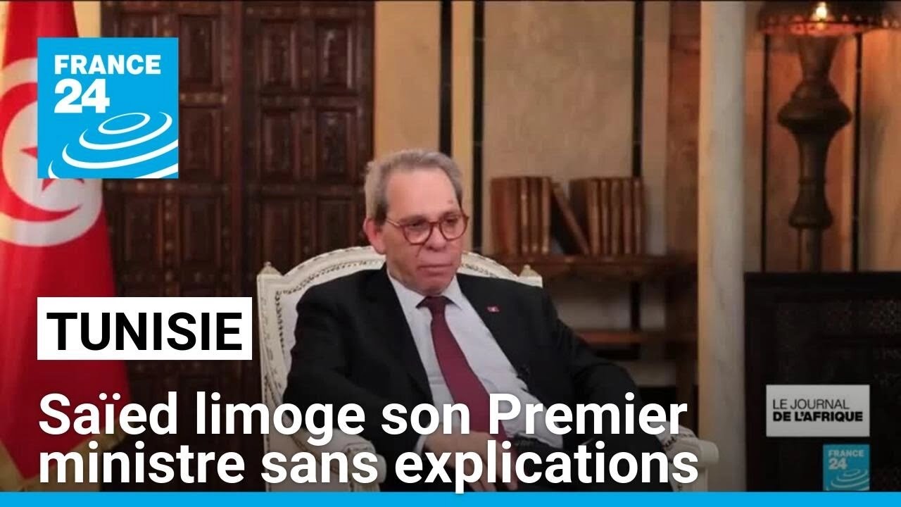 Tunisie: le président Saïed limoge son Premier ministre sans explications • FRANCE 24