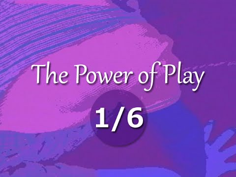 Thumbnail : The Power of Play - Segment 1/6