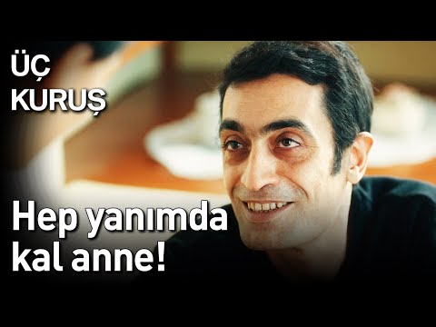 Üç Kuruş | Hep Yanımda Kal Anne!