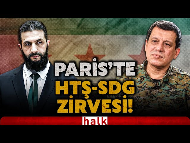 HTŞ ve SDG Paris'te! Suriye'nin harita yeniden mi çiziliyor? İşte kritik zirvedeki Türkiye detayı!