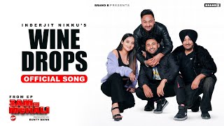 WINE DROPS ~ Inderjit Nikku & Bunty Bains | Punjabi Song Video HD