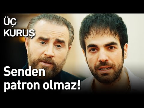 Üç Kuruş 17. Bölüm - Senden Patron Olmaz!