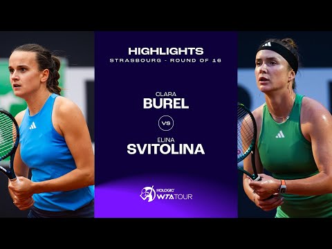 Clara Burel vs. Elina Svitolina | 2024 Strasbourg Round of 16 | WTA Match Highlights