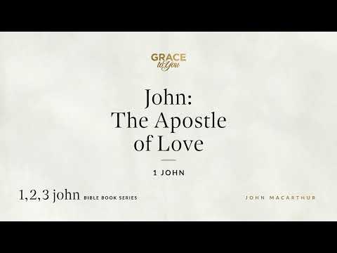 John: The Apostle of Love (1 John) [Audio Only]