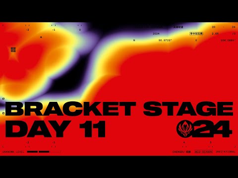 MSI 2024 | BRACKET STAGE DAY 11 | TBD vs TBD