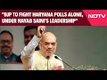 Haryana Assembly Elections | BJP To Fight Polls Alone, Under Nayab Sainis Leadership: Amit Shah