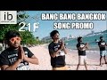 Kumari 21F Bang Bang Bangkok song promo