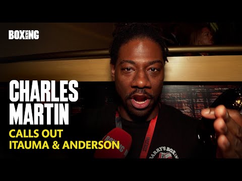 Charles Martin Calls Out Moses Itauma & Jared Anderson