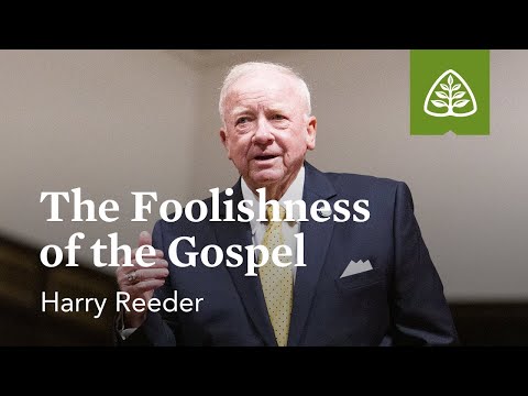 Harry Reeder: The Foolishness of the Gospel