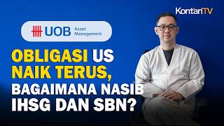 Obligasi US Naik Terus, Bagaimana Nasib IHSG dan SBN?
