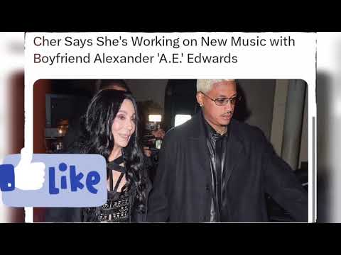 Cher Says She's Working on New Music with Boyfriend Alexander 'A.E.' Edwards