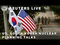 LIVE: US and South Korean officials speak after holding nuclear planning talks