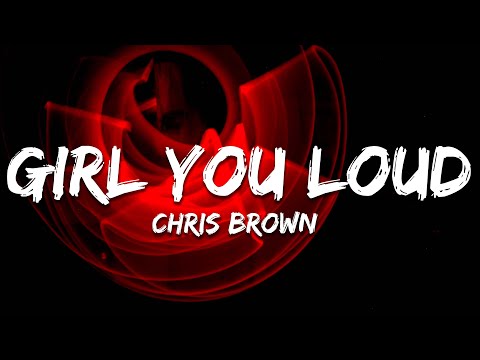 Chris Brown - Girl You Loud (Lyrics) ft. Tyga