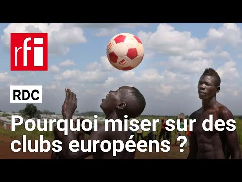 RDC : pourquoi miser sur des clubs européens et pas sur le championnat national ? • RFI