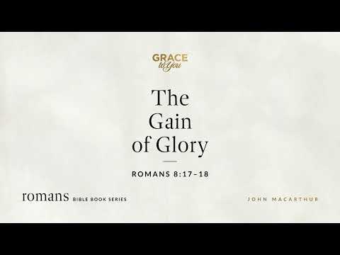 The Gain of Glory (Romans 8:17–18) [Audio Only]