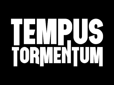 Tempus Tormentum'