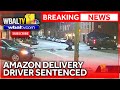 Amazon truck driver sentenced in hit-and-run