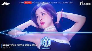 NHẠC TREND TIKTOK REMIX 2026 | NONSTOP VIỆT MIX 2026 BASS CỰC MẠNH | NHẠC TRẺ REMIX HAY NHẤT 2026