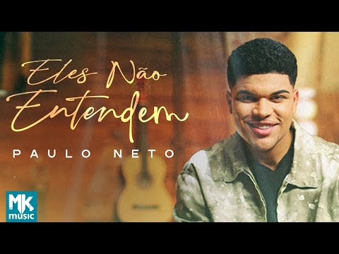 Paulo Neto - Eles Não Entendem (Ao Vivo) (Clipe Oficial MK Music)