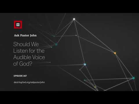 Should We Listen for the Audible Voice of God? // Ask Pastor John